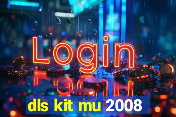 dls kit mu 2008